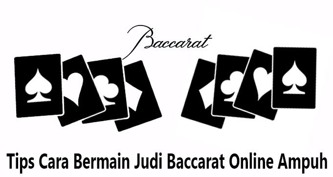 Tips Cara Bermain Judi Baccarat Online Ampuh